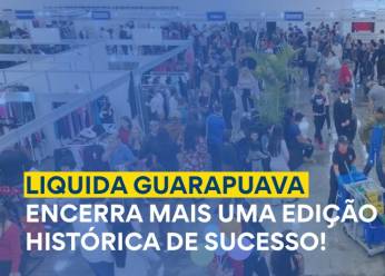 Liquida Guarapuava encerra edição histórica com recorde de público, vendas e fortalecimento do comércio local