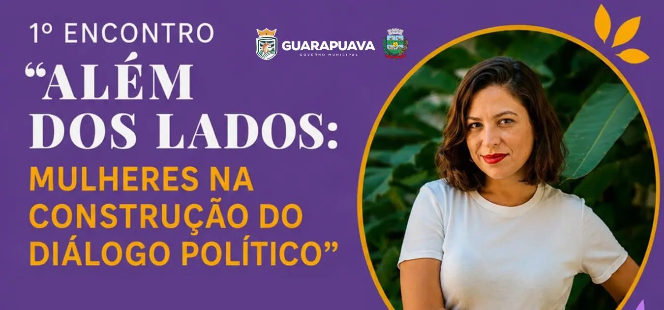 Secretaria de Políticas para as Mulheres apoia encontro sobre diálogo e participação feminina em Guarapuava