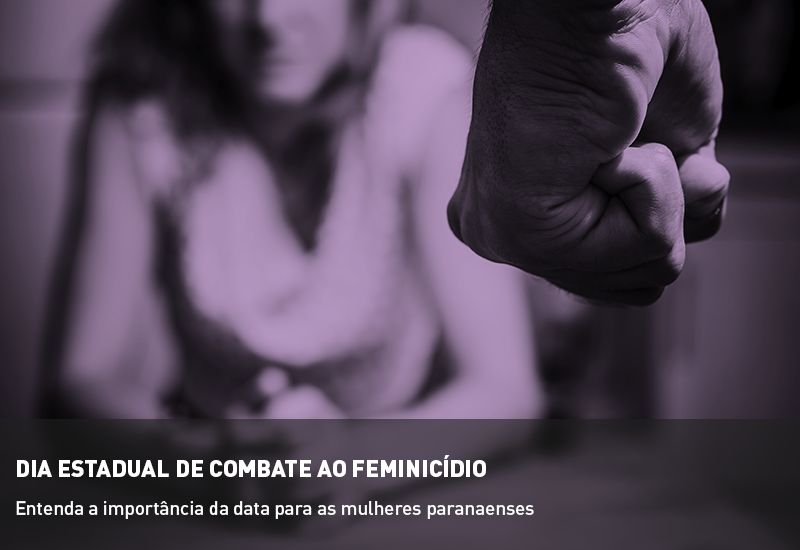 Dia Estadual de Combate ao Feminicídio reforça mobilização pela proteção das mulheres no Paraná