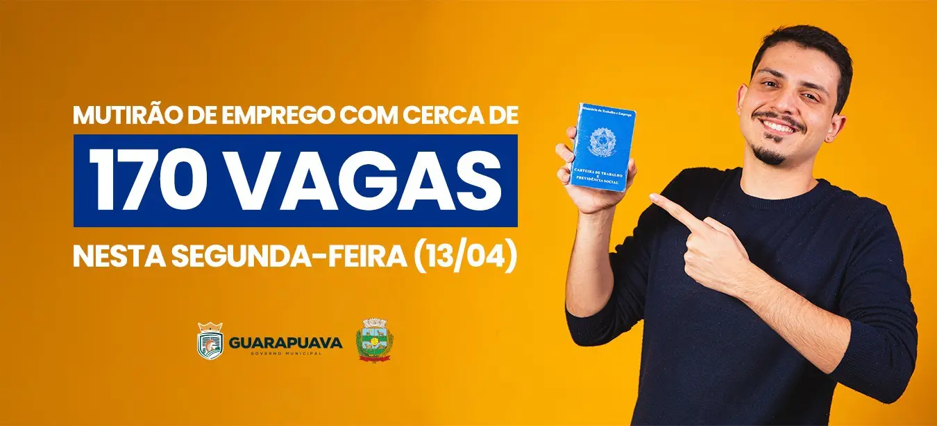 Guarapuava terá mutirão com cerca de 170 vagas de emprego na próxima segunda-feira (13)